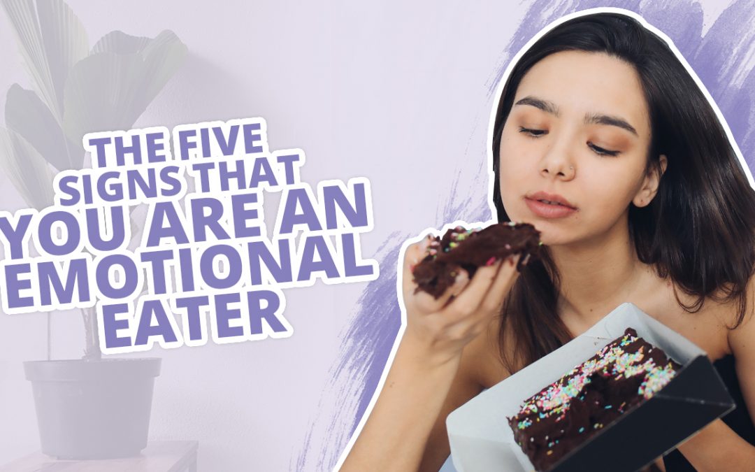 The Five Signs That You Are An Emotional Eater